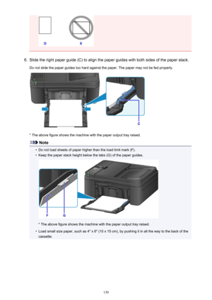 Page 1306.
Slide the right paper guide (C) to align the paper guides with both sides of the paper stack.
Do not slide the paper guides too hard against the paper. The paper may not be fed properly.
* The above figure shows the machine with the paper output tray raised.
Note
•
Do not load sheets of paper higher than the load limit mark (F).
•
Keep the paper stack height below the tabs (G) of the paper guides.
* The above figure shows the machine with the paper output tray raised.
•
Load small size paper, such as...