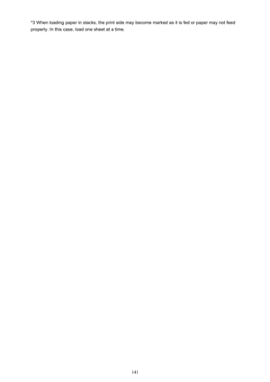 Page 141*3 When loading paper in stacks, the print side may become marked as it is fed or paper may not feedproperly. In this case, load one sheet at a time.
141 