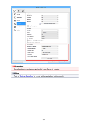 Page 479Important
•
Some functions are available only when My Image Garden is installed.
Note
•
Refer to "Settings Dialog Box" for how to set the applications to integrate with.
479 