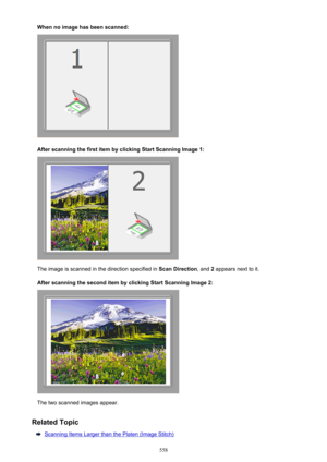 Page 558When no image has been scanned:
After scanning the first item by clicking Start Scanning Image 1:
The image is scanned in the direction specified in Scan Direction, and 2 appears next to it.
After scanning the second item by clicking Start Scanning Image 2:
The two scanned images appear.
Related Topic
Scanning Items Larger than the Platen (Image Stitch)
558 