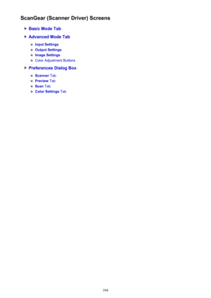 Page 594ScanGear (Scanner Driver) Screens
Basic Mode Tab
Advanced Mode Tab
Input Settings
Output Settings
Image Settings
Color Adjustment Buttons
Preferences Dialog Box
Scanner Tab
Preview Tab
Scan Tab
Color Settings  Tab
594 