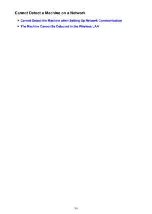 Page 783Cannot Detect a Machine on a Network
Cannot Detect the Machine when Setting Up Network Communication
The Machine Cannot Be Detected in the Wireless LAN
783 