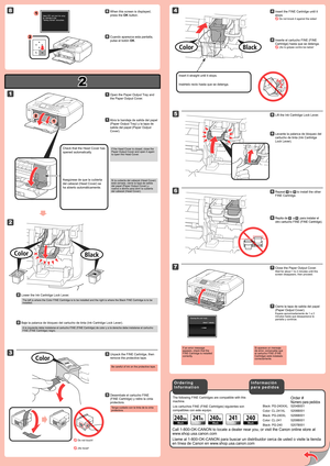 Page 2
2

1

2

1

7

5

2

4
8

6

3

1

2

Black: PG-240XXL 5204B001
Color: CL-241XL  5208B001
Black: PG-240XL  5206B001
Color: CL-241  5209B001
Black: PG-240  5207B001
Inserte el cartucho FINE (FINE 
Cartridge) hasta que se detenga.
 ¡No lo golpee contra los lados!
44
Si aparece un mensaje de error, compruebe que el cartucho FINE (FINE Cartridge) está instalado correctamente.
Cierre la tapa de salida del papel 
(Paper Output Cover).
Espere aproximadamente de 1 a 2 minutos hasta que desaparezca la pantalla y...