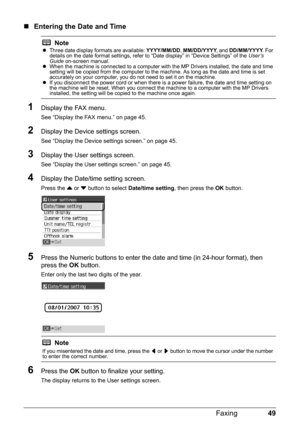 Page 5349
Faxing
„ Entering the Date and Time
1Display the FAX menu.
See “Display the FAX menu.” on page 45.
2Display the Device  settings screen.
See “Display the Device settings screen.” on page 45.
3Display the User settings screen.
See “Display the User settings screen.” on page 45.
4Display the Date/time setting screen.
Press the { or  } button to select  Date/time setting , then press the OK button.
5Press the Numeric buttons to enter the da te and time (in 24-hour format), then 
press the  OK button....