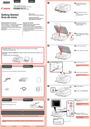 Page 1
1

XXXXXXXX© CANON INC. 2013

5

1

3

4

2

6

1

2
3

series
2
1
Retire las hojas protectoras y la cinta.
Compruebe que se le han suministrado los siguientes elementos.
La bandeja de salida del papel se abre automáticamente al comenzar la\
 impresión. Mantenga la parte frontal del equipo libre de obstáculos.
No conecte aún el cable USB o Ethernet.
Conecte el cable de alimentación.44
Pulse el botón ACTIVADO (ON).55
Seleccione su idioma y, a 
continuación, pulse el botón OK.
66
Para cambiar el ajuste de...