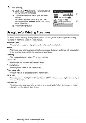 Page 4440Printing from a Memory Card
5Start printing.
(1)Use the  { or  } button or the Numeric buttons to 
specify the number of copies.
(2) Confirm the page size, media type, and other 
settings.
To change page size, media type, and other 
settings, press the  Settings button. See “Setting 
Items” on page 41.
(3) Press the  Color button.
Using Useful Printing Functions
For details, refer to “Printing Photographs Sa ved on a Memory Card” and “Using Useful Printing 
Functions” in the  User’s Guide on-screen...