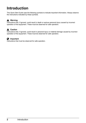 Page 62Introduction
Introduction
This Quick Start Guide uses the following symbols to indicate important information. Always observe 
the instructions indicated by these symbols.
Warning
Instructions that, if ignored, could result in death or serious personal injury caused by incorrect 
operation of the equipment. These must be observed for safe operation.
Caution
Instructions that, if ignored, could result in personal injury or material damage caused by incorrect 
operation of the equipment. These must be...
