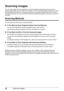 Page 5046Scanning Images
Scanning Images
You can scan images from the machine to a com puter without printing them and save them in 
popular image types, such as JPEG, TIFF, bitmaps,  or PDF. The scanned data can be sent to one of 
the computers connected over a network as well as  to a computer connected via USB. If you are 
scanning printed text, you can use the  OCR (Optical Character Recognition) software to convert it to 
text data.
Scanning Methods
You can select from the various scanning methods.
z If...