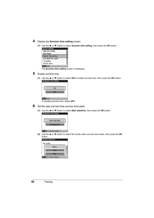 Page 7066Faxing
4Display the Summer time setting screen.
(1)Use the { or } button to select Summer time setting, then press the OK button.
The Summer time setting screen is displayed.
5Enable summer time.
(1)Use the { or } button to select ON to enable summer time, then press the OK button.
To disable summer time, select OFF.
6Set the date and time that summer time starts.
(1)Use the { or } button to select Start date/time, then press the OK button.
(2)Use the { or } button to select the month when summer time...