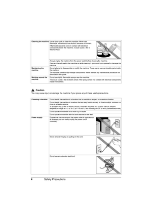 Page 84Safety Precautions
Cleaning the machineUse a damp cloth to clean the machine. Never use 
flammable solvents such as alcohol, benzene or thinners.
If flammable solvents come in contact with electrical 
components inside the machine, it could cause a fire or 
electric shock.
Always unplug the machine from the power outlet before cleaning the machine.
If you accidentally switch the machine on while cleaning it, you could injure yourself or damage the 
machine.
Maintaining the 
machineDo not attempt to...