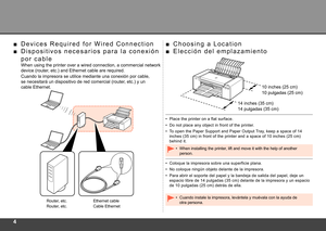 Page 6
Router, etc.Cable Ethernet
Cuando la impresora se utilice mediante una conexión por cable, 
se necesitará un dispositivo de red comercial (router, etc.) y un 
cable Ethernet.
D i s p o s i t i v o s   n e c e s a r i o s   p a r a   l a   c o n e x i ó n 
p o r   c a b l e
■
14 pulgadas (35 cm)
Coloque la impresora sobre una superficie plana.
No coloque ningún objeto delante de la impresora.
Para abrir el soporte del papel y la bandeja de salida del papel, deje un 
espacio libre de 14 pulgadas (35...
