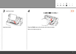 Page 11
61 2 345
34Install the ink tank
Insert the ink tank. Press the PUSH mark on the ink tank until it clicks into place.
Make sure the Ink lamp lights red. 