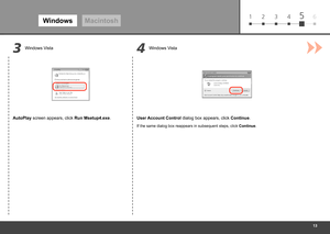 Page 15
61 2 3 45
34
WindowsMacintosh
AutoPlay screen appears, click  Run Msetup4.exe. User Account Control dialog box appears, click  Continue.
If the same dialog box reappears in subsequent steps, click  Continue.
Windows Vista Windows Vista 