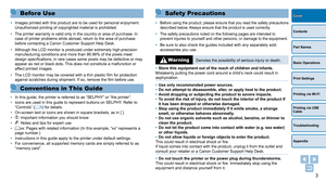 Page 33
Contents
Part Names
Basic Operations
Print Settings
Printing via USB 
Cable
Troubleshooting
Appendix
Printing via Wi-Fi
CoverSafety Precautions
• Before using the product, please ensure that you read the safety precaut\
ions 
described below. Always ensure that the product is used correctly.
• The safety precautions noted on the following pages are intended to 
prevent injuries to yourself and other persons, or damage to the equipme\
nt.
• Be sure to also check the guides included with any separately...