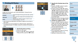 Page 2121
Cover
Contents
Part Names
Basic Operations
Printing via USB 
Cable
Troubleshooting
Appendix
Printing via Wi-Fi
Print Settings
Printing ID Photos
Images can be printed for use in photo identification. Choose from the 
following three sizes.
[Custom]Specify the length of the long and short sides, and then 
print.
[Standard] Print a photo that complies with the international ICAO 
standard.
[Dual] Print two sizes: 50x50 mm (approx. 2.0x2.0 in.) and 
45x35 mm (approx. 1.8x1.4 in.).
zzWith [Custom] and...