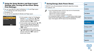 Page 3232
Cover
Contents
Part Names
Basic Operations
Printing via USB 
Cable
Troubleshooting
Appendix
Printing via Wi-Fi
Print Settings
Using the Same Borders and Page Layout 
Settings after Turning off  the Power (Keep 
Print Settings)
zzYou can have SELPHY retain the Borders (=  26) and Page Layout 
(=  26) settings even after being turned off.
zzOff (default) / On
zzYou can set this separately for Borders and Page Layout.
zzOn the screen in step 2 of “Configuring 
Settings” (=  25), press the  
buttons to...