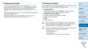 Page 3636
Cover
Contents
Part Names
Basic Operations
Print Settings
Printing via USB 
Cable
Troubleshooting
Appendix
Printing via Wi-Fi
Subsequent Printing
• Once you have completed the connection settings (=  34 – 35), the 
second, standby screen in step 7 on  =  35 is displayed automatically 
when you turn on the printer. To print, after the standby screen is 
displayed, simply use the smartphone as described in steps 6 – 7 on 
=
  35.
•
 
During standby-screen display
 , you can view the SSID and password by...