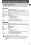 Page 43
41
Connecting to a Computer for Printing
System Requirements
Please install the software on a computer meeting the following minimum requirements.
„Windows
„Macintosh
zA CD-ROM drive is required to install the software. zEven when system requirements are met, not all computer functions can be guaranteed.
zAll procedures performed with a connection to a USB  2.0 compliant board are not 
guaranteed.
zMacintosh software cannot be used on disks formatted in the UFS (Unix File System) 
for mat.
OS Windows...