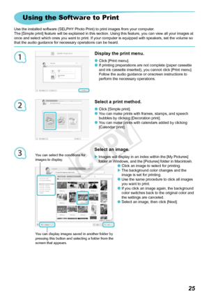 Page 621
2
3
5
Display the print menu.
	Click	[Print	menu].
If printing preparations are not complete (paper cassette 
and ink cassette inserted), you cannot click [Print menu]. 
Follow the audio guidance or onscreen instructions to 
perform
 	the	necessary	operations.


Select a print method.
Click	[Simple	print].
You can make prints with frames, stamps, and speech 
bubbles by clicking [Decoration print].
You can make prints with calendars added by clicking 
[Calendar
 	print].



Select an image....