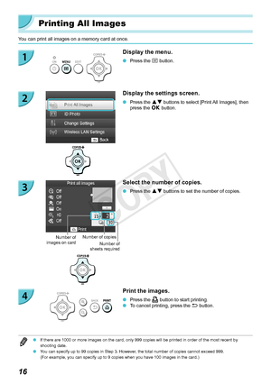 Page 1616
Printing All Images
You can print all images on a memory card at once.
Display the menu.
 OPress the k button.
Display the settings screen.
 OPress the ud buttons to select [Print All Images], then 
press the o
 button.
Number of 
sheets required
Number of 
images on card Number of copies
Select the number of copies.
 O
Press the ud buttons to set the number of copies.
Print the images.
 OPress the p button to start printing. OTo cancel printing, press the  v button.
 OIf there are 1000 or more images...