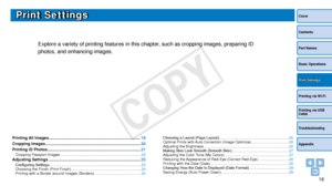 Page 1818
Cover
Contents
Part Names
Basic Operations
Printing via USB 
Cable
Troubleshooting
Appendix
Printing via Wi-Fi
Print Settings
Print Settings
Explore a variety of printing features in this chapter, such as cropping images, preparing ID 
photos, and enhancing images.
Printing All Images ..................................................................................19
Cropping Images
 ..................................................................................... 20
Printing ID Photos...