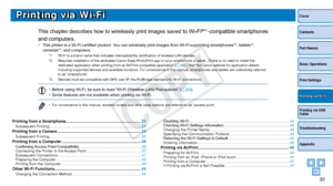 Page 3030
Cover
Contents
Part Names
Basic Operations
Print Settings
Printing via USB 
Cable
Troubleshooting
Appendix
Printing via Wi-Fi
Printing via Wi-Fi
This chapter describes how to wirelessly print images saved to Wi-Fi®*1-compatible smartphones 
and computers.
•	 This printer is a Wi-Fi certified product. You can wirelessly print images from Wi-Fi-supporting smartphones*2, tablets*2, 
cameras*3, and computers.*1 Wi-Fi is a brand name that indicates interoperability certification of wireless LAN devices.
*2...