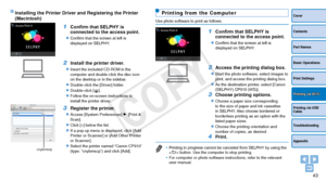 Page 4343
Cover
Contents
Part Names
Basic Operations
Print Settings
Printing via USB 
Cable
Troubleshooting
Appendix
Printing via Wi-Fi
Printing from the Computer
Use photo software to print as follows.
1	 Confirm	that	SELPHY	is	connected to the access point.
zzConfirm that the screen at left is 
displayed on SELPHY.
2 Access the printing dialog box.
zzStart the photo software, select images to 
print, and access the printing dialog box.
zzAs the destination printer, select [Canon 
(SELPHY) CP910 (WS)].
3...