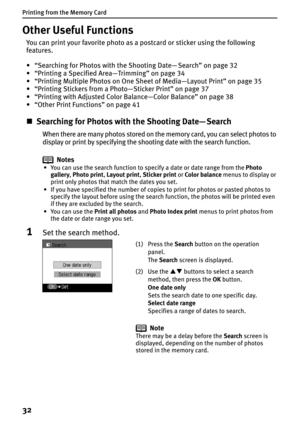 Page 34Printing from the Memory Card
32
Other Useful Functions
You can print your favorite photo as a postcard or sticker using the following 
features.
• “Searching for Photos with the Shooting Date— Search” on page 32
• “Printing a Specified Area—Trimming” on page 34
• “Printing Multiple Photos on One Sheet of Media—Layout Print” on page 35
• “Printing Stickers from a Photo—Sticker Print” on page 37
• “Printing with Adjusted Color Balance—Color Balance” on page 38
• “Other Print Functions” on page 41...