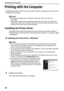 Page 60Printing with the Computer
58
Printing with the Computer
Installing the printer driver on your personal computer enables you to connect it to 
the printer for printing. 
Notes
• This product package does not include a USB cable. Please purchase one 
separately.
• This section explains how to install the printer driver, and how to use the 
User’s 
Guide. Refer to the User’s Guide for instructions on how to open the printer driver 
and how to print from your personal computer.
Installing the Printer...