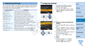 Page 2323
Cover
Contents
Part Names
Basic Operations
Printing via USB 
Cable
Troubleshooting
Appendix
Printing via Wi-Fi
Print Settings
Adjusting Settings
You can enhance images in several ways before printing. Add the shooting 
date, adjust colors, and more. Settings apply to all images, so there is\
 no 
need to adjust each image individually.
Configurable	ItemsDescription
Print Finish (=
  24) Choose the surface finish of prints.
Borders (=
  24) Print images with or without a border.
Page Layout ( =...