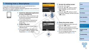 Page 3131
Cover
Contents
Part Names
Basic Operations
Print Settings
Printing via USB 
Cable
Troubleshooting
Appendix
Printing via Wi-Fi
Printing from a Smar tphone
Even in places without an access point, you can print directly from a 
smartphone connected wirelessly to the printer.
Also, there is no need to install the dedicated application when printin\
g from 
an AirPrint-compatible application (=
  46).
1 Install the dedicated application 
on your smartphone.
zzFor an iPhone, iPad, or iPod touch, visit 
the...