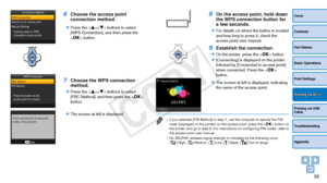 Page 3838
Cover
Contents
Part Names
Basic Operations
Print Settings
Printing via USB 
Cable
Troubleshooting
Appendix
Printing via Wi-Fi
6 Choose the access point 
connection method.
zzPress the  buttons to select 
[WPS Connection], and then press the 
 button.
7 Choose the WPS connection 
method.
zzPress the  buttons to select 
[PBC Method], and then press the  
button.
zzThe screen at left is displayed.
8 On the access point, hold down 
the WPS connection button for 
a few seconds.
zzFor details on where the...