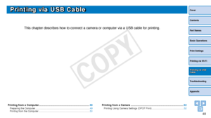 Page 4848
Cover
Contents
Part Names
Basic Operations
Print Settings
Troubleshooting
Appendix
Printing via Wi-Fi
Printing via USB Cable
Printing via USB Cable
This chapter describes how to connect a camera or computer via a USB cab\
le for printing.
Printing from a Computer .......................................................................49Preparing the Computer ........................................................................\
.......... 49
Printing from the Computer...