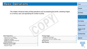 Page 77
Cover
Contents
Part Names
Print Settings
Printing via USB 
Cable
Troubleshooting
Appendix
Printing via Wi-Fi
Basic Operations
Basic Operations
This chapter introduces basic printing operations such as preparing the \
printer, selecting images 
on a memory card, and specifying the number of prints.
Initial Preparations ....................................................................................8Preparing the Ink Cassette...