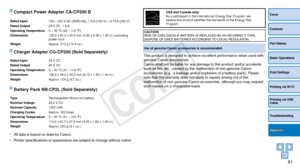 Page 6161
Cover
Contents
Part Names
Basic Operations
Print Settings
Printing via USB 
Cable
Troubleshooting
Printing via Wi-Fi
Appendix
Compact Power Adapter CA-CP200 B
Rated Input100 – 240 V AC (50/60 Hz), 1.5 A (100 V) – 0.75 A (240 V)
Rated Output 24 V DC, 1.8 A
Operating Temperature 0 – 45 °C (32 – 113 °F)
Dimensions 122.0 x 60.0 x 30.5 mm (4.80 x 2.36 x 1.20 in.) excluding 
power cord
Weight Approx. 310 g (10.9 oz.)
 Charger Adapter CG-CP200 (Sold Separately)
Rated Input24 V DC
Rated Output 24 V DC...