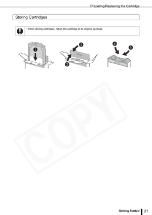 Page 21
Preparing/Replacing the Cartridge
21Getting Started
Storing Cartridges
• When storing cartridges, return the cartridge to its original package.  