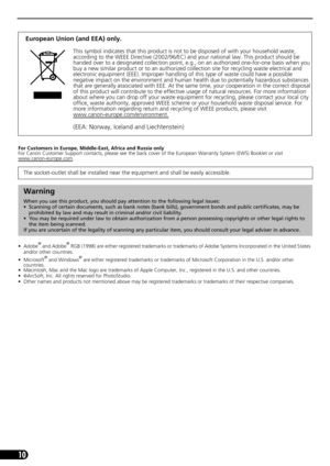 Page 1110
For Customers in Europe, Middle-East, Africa and Russia only
For Canon Customer Support contacts, please see the back cover of the European Warranty System (EWS) Booklet or visit 
www.canon-europe.com
.
• Adobe
® and Adobe® RGB (1998) are either registered trademarks or trademarks of Adobe Systems Incorporated in the United States 
and/or other countries.
•Microsoft
® and Windows® are either registered trademarks or trademarks of Microsoft Corporation in the U.S. and/or other 
countries.
• Macintosh,...