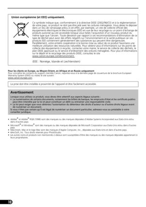 Page 2110
Pour les clients en Europe, au Moyen-Orient, en Afrique et en Russie uniquement
Pour connaître les contacts du support clientèle Canon, reportez-vous à la dernière page de couverture de la brochure European 
Warranty System (EWS) ou visitez le site suivant :
www.canon-europe.com
.
• Adobe
® et Adobe® RGB (1998) sont des marques ou des marques déposées d’Adobe Systems Incorporated aux Etats-Unis et/ou 
dans d’autres pays.
•Microsoft
® et Windows® sont des marques ou des marques déposées de Microsoft...