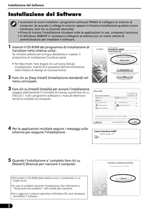 Page 33Installazione del Software
2
Installazione del Software
1Inserire il CD-ROM del programma di installazione di 
CanoScan nella relativa unita’.
Se richiesto selezionare la lingua desiderata e il paese. Il 
programma di installazione CanoScan parte.
• Per Macintosh: Fare doppio clic sull’icona [Setup] 
(installazione). Inserire ID e password dell’amministratore 
nella finestra di dialogo di riconoscimento.
2Fare clic su [Easy Install] (Installazione standard) nel 
menu orincipale.
3Fare clic su [Install]...
