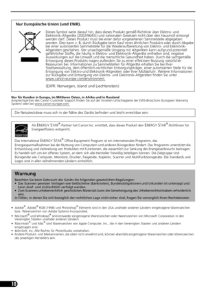 Page 3110
Nur für Kunden in Europa, im Mittleren Osten, in Afrika und in Russland
Ansprechpartner des Canon Customer Support finden Sie auf der hinteren Umschlagseite der EWS-Broschüre (European Warranty 
System) oder bei www.canon-europe.com.
• Adobe®, Adobe® RGB (1998) und Photoshop® Elements sind in den USA und/oder anderen Ländern eingetragene Warenzeichen 
bzw. Warenzeichen von Adobe Systems Incorporated.
•Microsoft
® und Windows® sind entweder eingetragene Warenzeichen oder Warenzeichen von Microsoft...