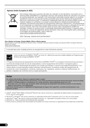 Page 6110
Para clientes na Europa, Oriente Médio, África e Rússia apenas
Para contatar o Centro de Assistência Técnica Canon, consulte o verso do Sistema Europeu de Garantia (EWS, European Warranty 
System) ou acesse
www.canon-europe.com.
• Adobe®, Adobe® RGB (1998) e Photoshop® Elements são marcas comerciais ou registradas da Adobe Systems Incorporated nos 
E.U.A. e/ou em outros países.
•Microsoft
® e Windows® são marcas comerciais ou registradas da Microsoft Corporation nos E.U.A. e/ou em outros países....