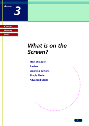 Page 1111
Glossary Contents
Index chapter
3
What is on the
Screen?
Main Window
Toolbar
Scanning Buttons
Simple Mode
Advanced Mode 