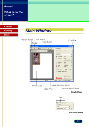 Page 1212
chapter 3
What is on the
screen?
Glossary Contents
IndexMain Window
Preview Button
Scan Button
Clear Button
Preview Area
T
oolbar
Window Resize Corner Close Box
T
abs
Mode Switching Button
Status Area
Simple Mode
Advanced Mode 