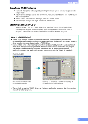 Page 1212
Windows
ScanGear CS-U Features
¥ Scan with the optimal settings just by selecting the Image Type to suit your purposes in the
Simple Mode
¥ Adjust various settings, such as the color mode, resolution, color balance and brightness, in
the Advanced Mode
¥ Initiate various functions with the single press of a toolbar button
¥ See the image clearly in the large, easy-to-see preview area
Starting ScanGear CS-U
Select ScanGear CS-U as a TWAIN driver from ScanGear Toolbox, PhotoStudio 2000,
OmniPage Pro or...