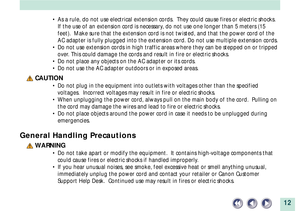 Page 1212
¥ As a rule, do not use electrical extension cords.  They could cause fires or electric shocks.
If the use of an extension cord is necessary, do not use one longer than 5 meters (15
feet).  Make sure that the extension cord is not twisted, and that the power cord of the
AC adapter is fully plugged into the extension cord. Do not use multiple extension cords.
¥ Do not use extension cords in high traffic areas where they can be stepped on or tripped
over. This could damage the cords and result in fire...