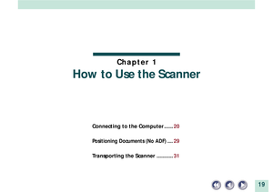 Page 1919
Connecting to the Computer ......20
Positioning Documents (No ADF) ....29
Transporting the Scanner ...........31
Chapter 1
How to Use the Scanner 