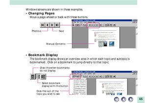 Page 4646
Windows screens are shown in these examples.
¥ Changing Pages
Move a page ahead or back with these buttons.
¥ Bookmark Display
The bookmark display shows an overview area in which each topic and subtopic is
bookmarked.  Click on a bookmark to jump directly to that topic.
Previous
Next
Select bookmark
display with this buttonManual Contents
Click the icon of the
topic you wish to see
Click this when bookmarks
do not display. 