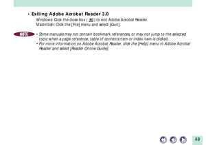 Page 4949
¥ Exiting Adobe Acrobat Reader 3.0
Windows: Click the close box (  ) to exit Adobe Acrobat Reader.
Macintosh: Click the [File] menu and select [Quit].
NOTE¥ Some manuals may not contain bookmark references, or may not jump to the selected
topic when a page reference, table of contents item or index item is clicked.
¥ For more information on Adobe Acrobat Reader, click the [Help] menu in Adobe Acrobat
Reader and select [Reader Online Guide]. 