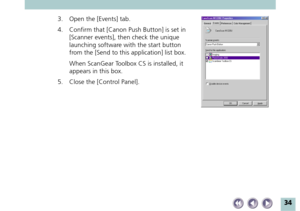 Page 3434
3. Open the [Events] tab.
4. Confirm that [Canon Push Button] is set in
[Scanner events], then check the unique
launching software with the start button
from the [Send to this application] list box.
0.When ScanGear Toolbox CS is installed, it
appears in this box.
5. Close the [Control Panel]. 