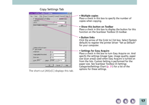 Page 1717
Copy Settings Tab
• Multiple copiesPlace a check in this box to specify the number of
copies when copying.
• Show this button on ToolbarPlace a check in this box to display the button for this
function on the ScanGear Toolbox CS toolbar.
• Button linksClick the arrow of the [Link to:] list box. Select [System
default] to register the printer driver “Set as Default”
for your computer.
• Settings for Easy AcquirePlace a check in the box to turn Easy Acquire on. And
specify the settings (image type,...